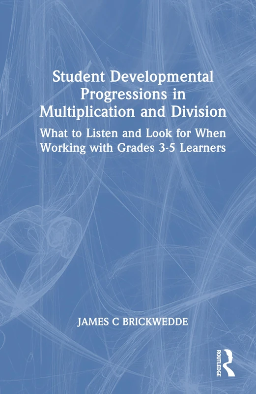Student Developmental Progressions in Multiplication and Division: What to Listen and Look for When Working with Grades 3-5 Learners - Image 1