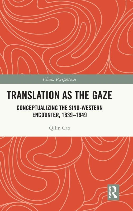 Translation as the Gaze: Conceptualizing the Sino-Western Encounter, 1839-1949 (China Perspectives) - Image 1