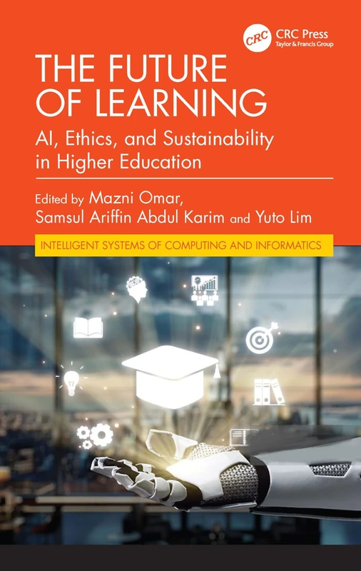 The Future of Learning: AI, Ethics, and Sustainability in Higher Education (Intelligent Systems of Computing and Informatics)