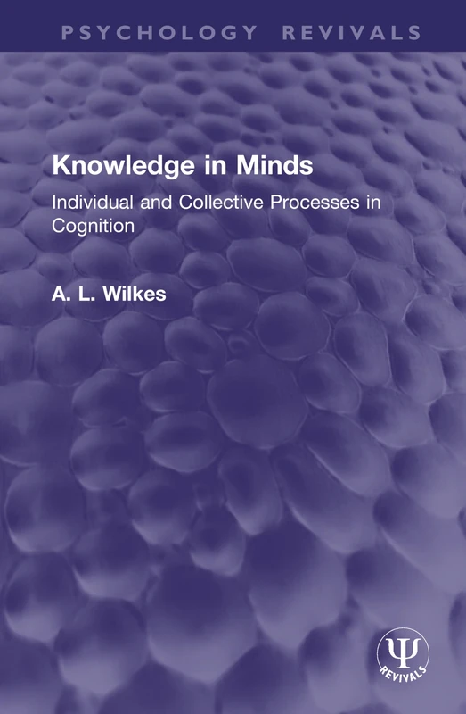 Knowledge in Minds: Individual and Collective Processes in Cognition (Psychology Revivals)
