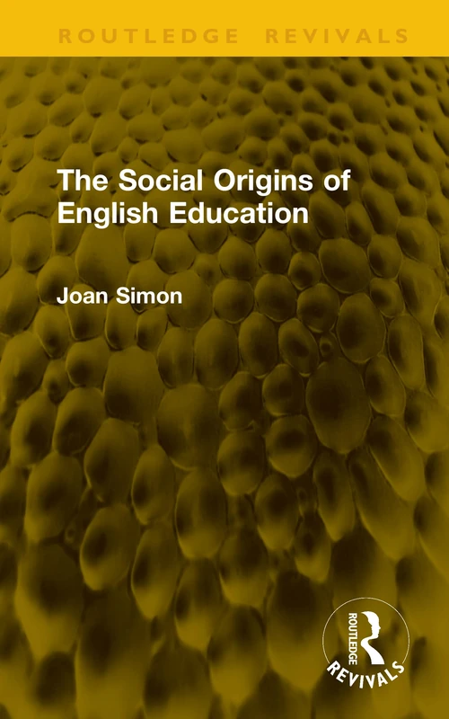 The Social Origins of English Education (Routledge Revivals)