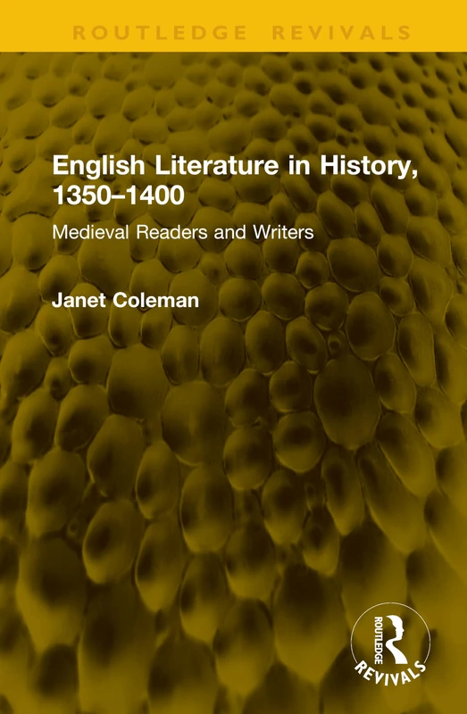 English Literature in History, 1350–1400: Medieval Readers and Writers (Routledge Revivals)