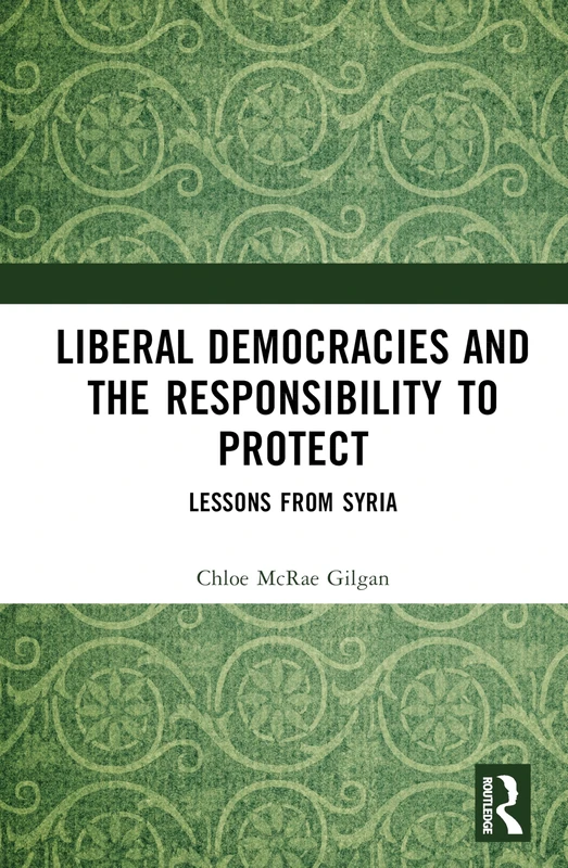 Liberal Democracies and the Responsibility to Protect: Lessons from Syria