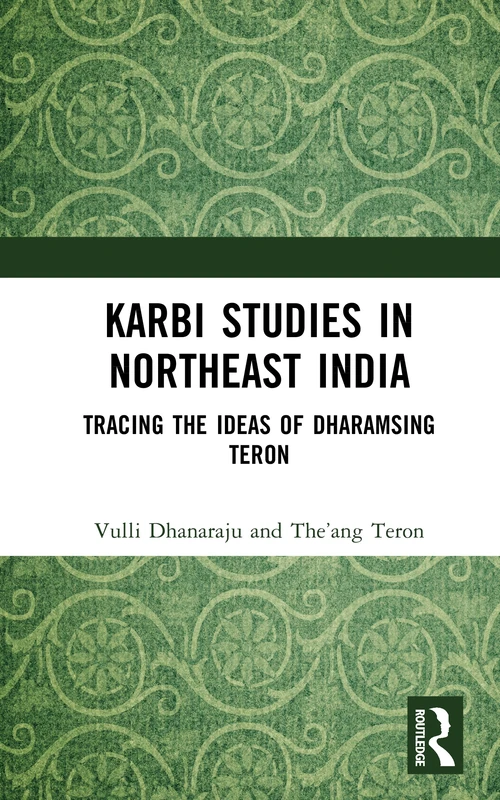 Karbi Studies in Northeast India: Tracing the Ideas of Dharamsing Teron