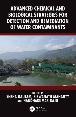 Advanced Chemical and Biological Strategies for Detection and Remediation of Water Contaminants (Smart Technologies for Water Engineering & Sustainability)
