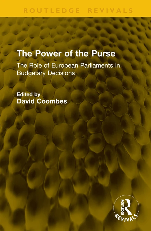 The Power of the Purse: The Role of European Parliaments in Budgetary Decisions (Routledge Revivals)