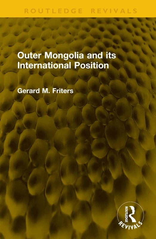 Outer Mongolia and its International Position (Routledge Revivals)