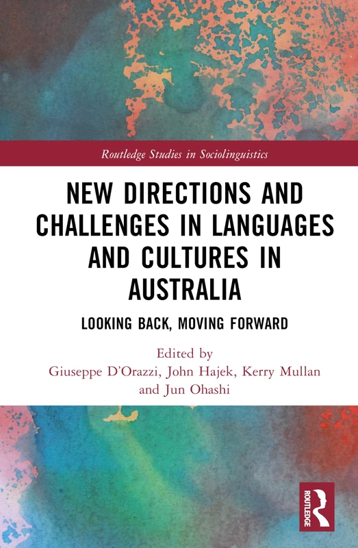 New Directions and Challenges in Languages and Cultures in Australia: Looking Back, Moving Forward (Routledge Studies in Sociolinguistics)