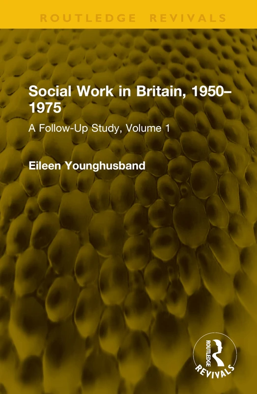 Social Work in Britain, 1950–1975: A Follow-Up Study, Volume 1 (Routledge Revivals)