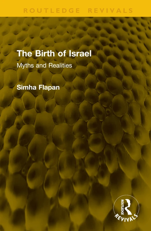 The Birth of Israel: Myths and Realities (Routledge Revivals)