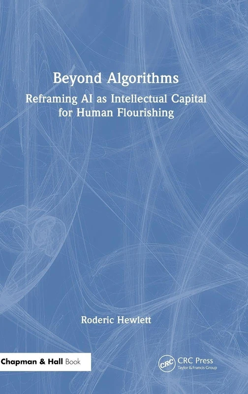 Beyond Algorithms: Reframing AI as Intellectual Capital for Human Flourishing