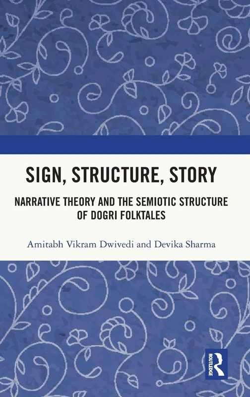 Sign, Structure, Story: Narrative Theory and the Semiotic Structure of Dogri Folktales - Image 1