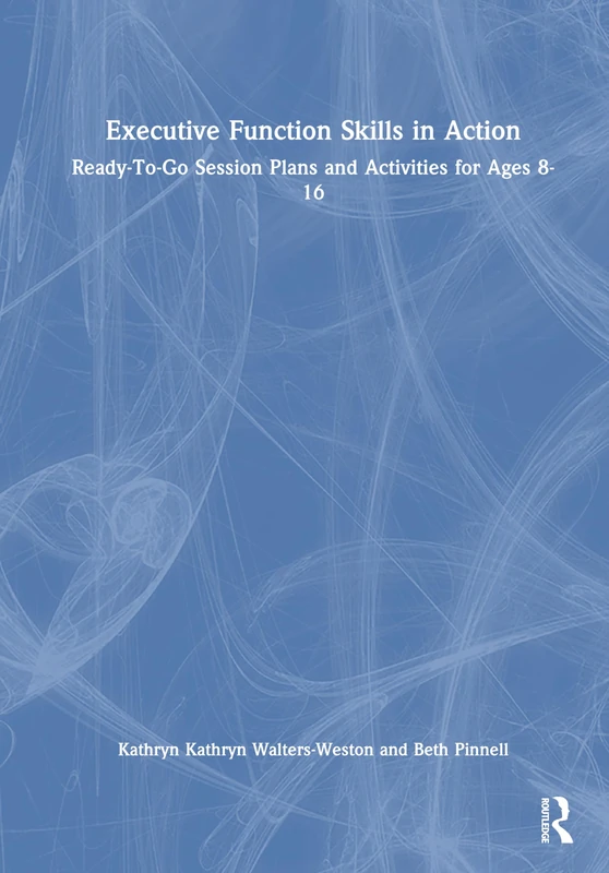 Executive Function Skills in Action: Ready-To-Go Session Plans and Activities for Ages 8-16 - Image 1