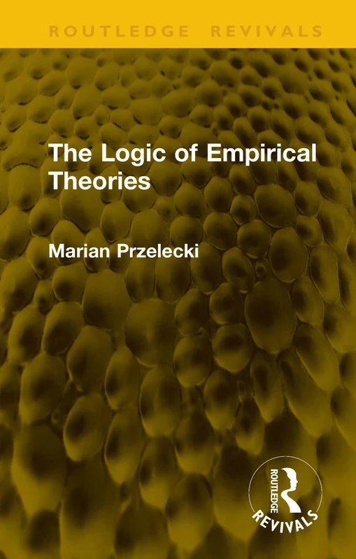 The Logic of Empirical Theories (Routledge Revivals)