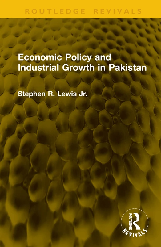 Economic Policy and Industrial Growth in Pakistan (Routledge Revivals)