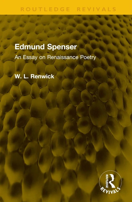 Edmund Spenser: An Essay on Renaissance Poetry (Routledge Revivals)