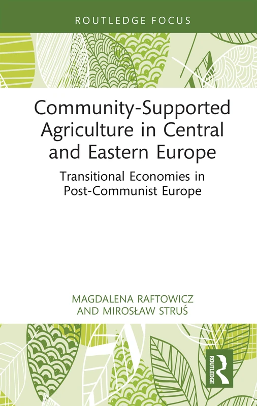 Community-Supported Agriculture in Central and Eastern Europe: Transitional Economies in Post-Communist Europe (Earthscan Food and Agriculture)