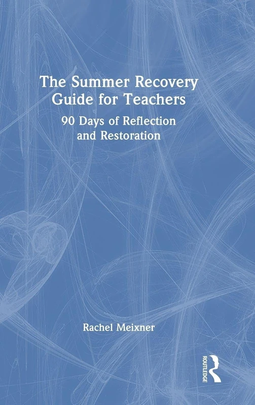 The Summer Recovery Guide for Teachers: 90 Days of Reflection and Restoration - Image 1