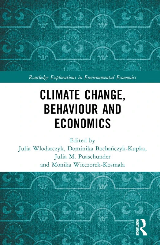 Climate Change, Behaviour and Economics (Routledge Explorations in Environmental Economics)
