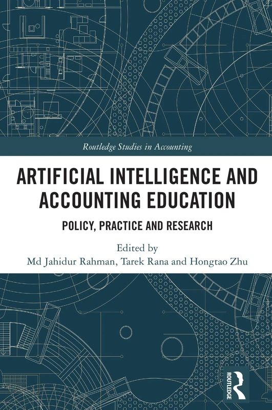 Artificial Intelligence and Accounting Education: Policy, Practice and Research (Routledge Studies in Accounting)