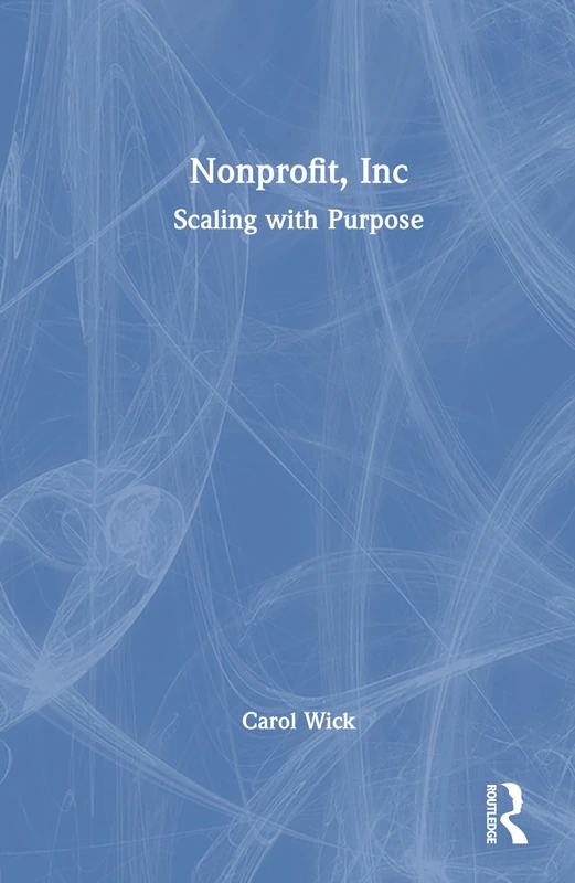 Nonprofit, Inc: Scaling with Purpose