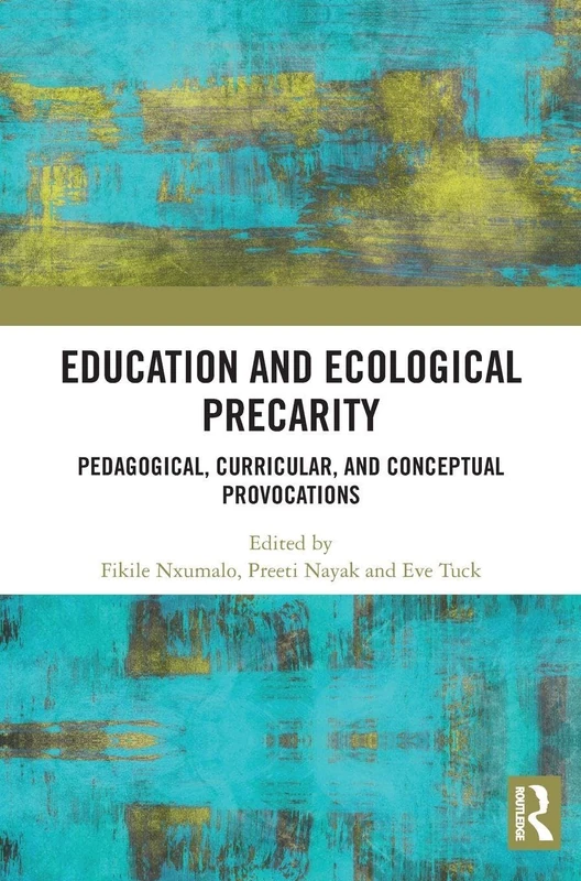 Education and Ecological Precarity: Pedagogical, Curricular, and Conceptual Provocations