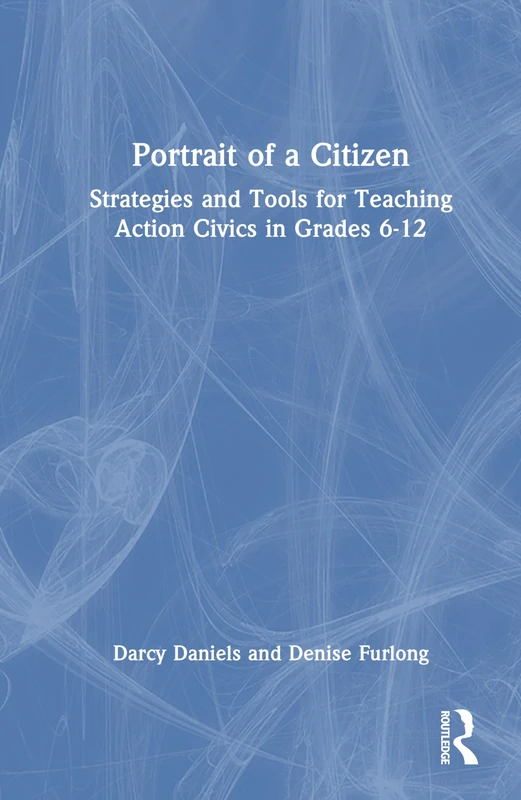 Portrait of a Citizen: Strategies and Tools for Teaching Action Civics in Grades 6–12 - Image 1