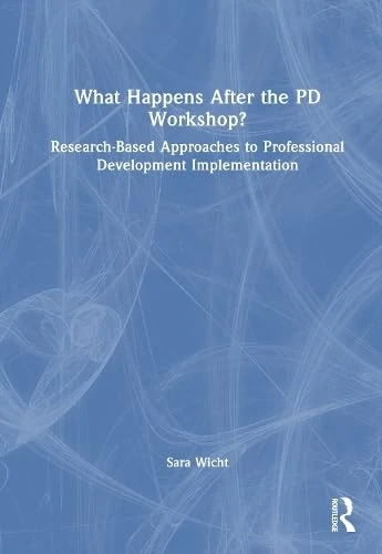 What Happens After the PD Workshop?: Research-Based Approaches to Professional Development Implementation