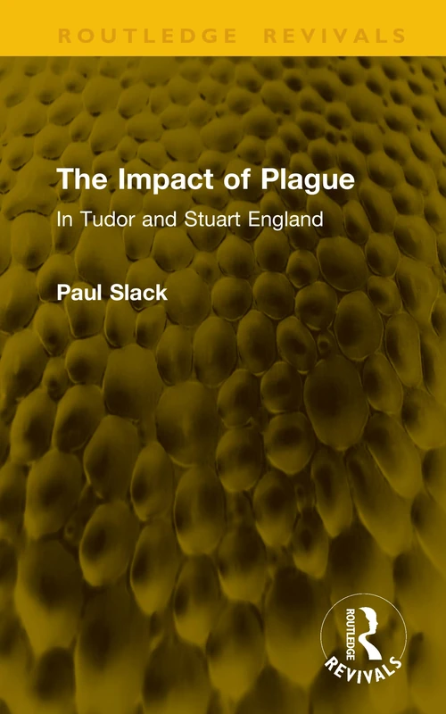 The Impact of Plague: In Tudor and Stuart England (Routledge Revivals)