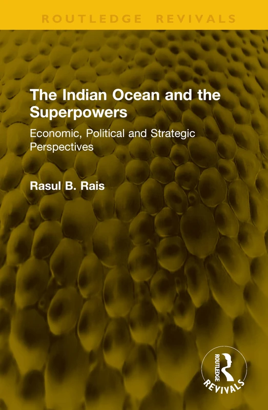 The Indian Ocean and the Superpowers: Economic, Political and Strategic Perspectives (Routledge Revivals)