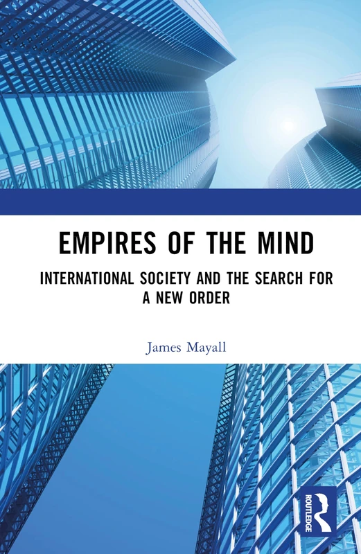 Empires of the Mind: International Society and the Search for a New Order