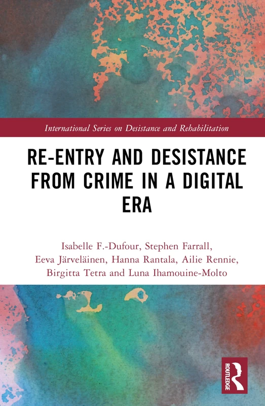Re-Entry and Desistance from Crime in a Digital Era (International Series on Desistance and Rehabilitation)