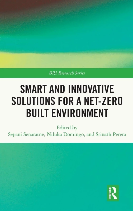Smart and Innovative Solutions for a Net-Zero Built Environment (BRI Research Series)