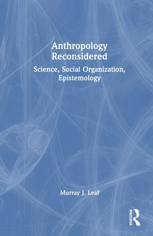 Anthropology Reconsidered: Science, Social Organization, Epistemology