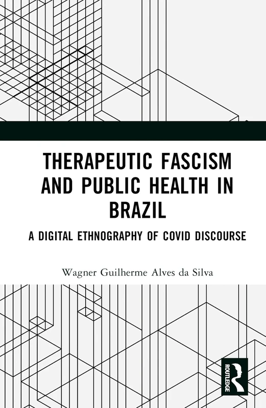Therapeutic Fascism and Public Health in Brazil: A Digital Ethnography of COVID Discourse