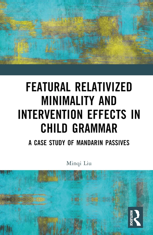Featural Relativized Minimality and Intervention Effects in Child Grammar: A Case Study of Mandarin Passives - Image 1