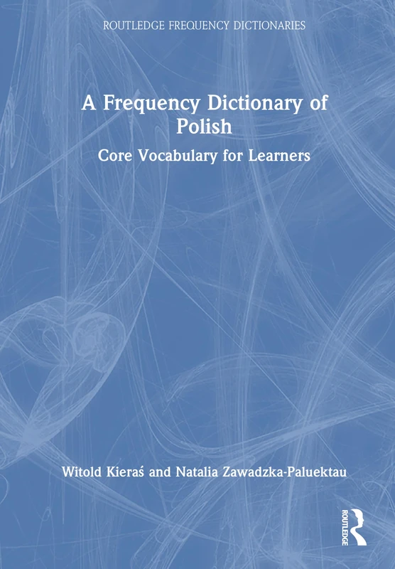 A Frequency Dictionary of Polish: Core Vocabulary for Learners (Routledge Frequency Dictionaries)