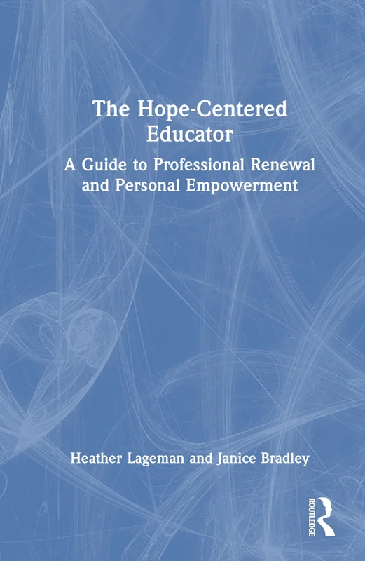 The Hope-Centered Educator: A Guide to Professional Renewal and Personal Empowerment - Image 1