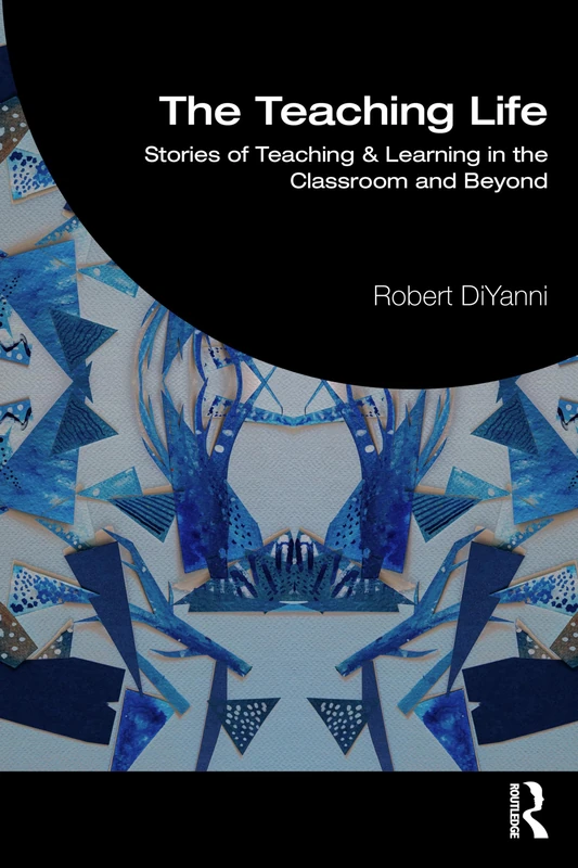 The Teaching Life: Stories of Teaching and Learning in the Classroom and Beyond - Image 1