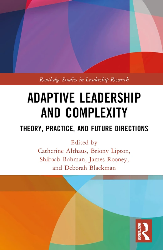Adaptive Leadership and Complexity: Theory, Practice, and Future Directions (Routledge Studies in Leadership Research)