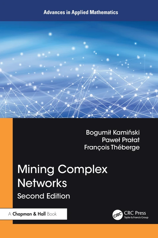 Mining Complex Networks (Advances in Applied Mathematics)