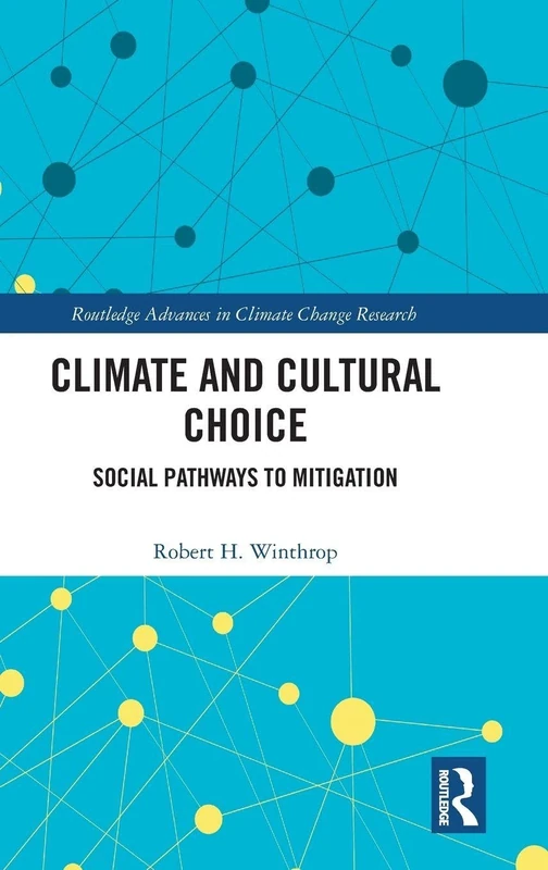 Climate and Cultural Choice: Social Pathways to Mitigation (Routledge Advances in Climate Change Research)