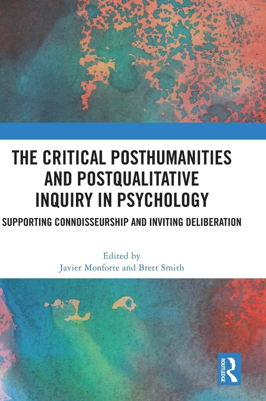 The Critical Posthumanities and Postqualitative Inquiry in Psychology: Supporting Connoisseurship and Inviting Deliberation