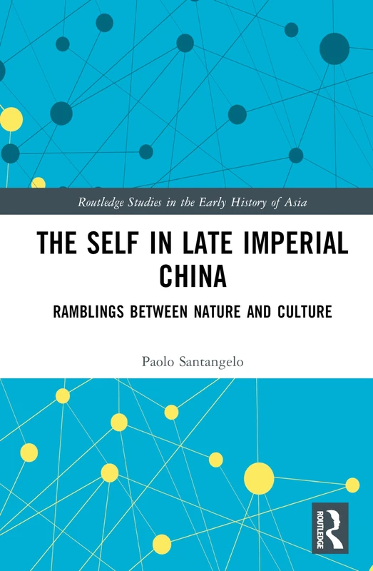 The Self in Late Imperial China: Ramblings Between Nature and Culture (Routledge Studies in the Early History of Asia) - Image 1