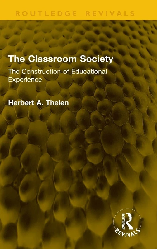 The Classroom Society: The Construction of Educational Experience (Routledge Revivals) - Image 1