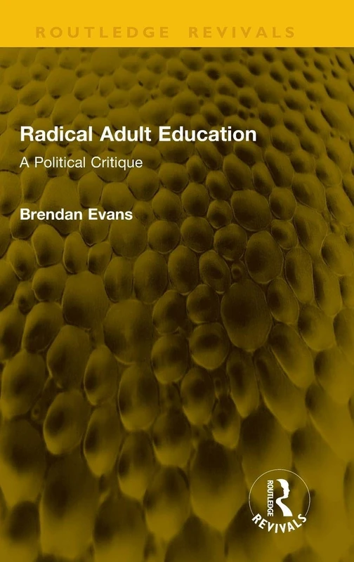 Radical Adult Education: A Political Critique (Routledge Revivals)
