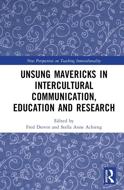 Routledge Unsung Mavericks in Intercultural Communication