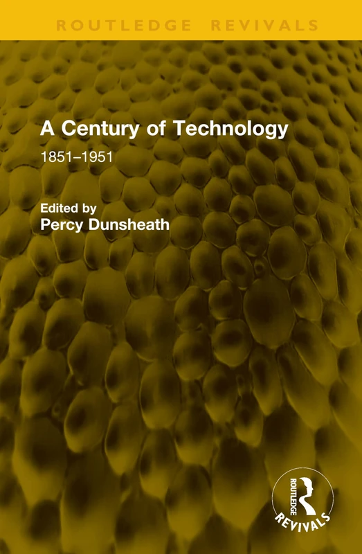 A Century of Technology: 1851–1951 (Routledge Revivals)