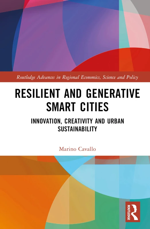 Resilient and Generative Smart Cities: Innovation, Creativity and Urban Sustainability (Routledge Advances in Regional Economics, Science and Policy) - Image 1