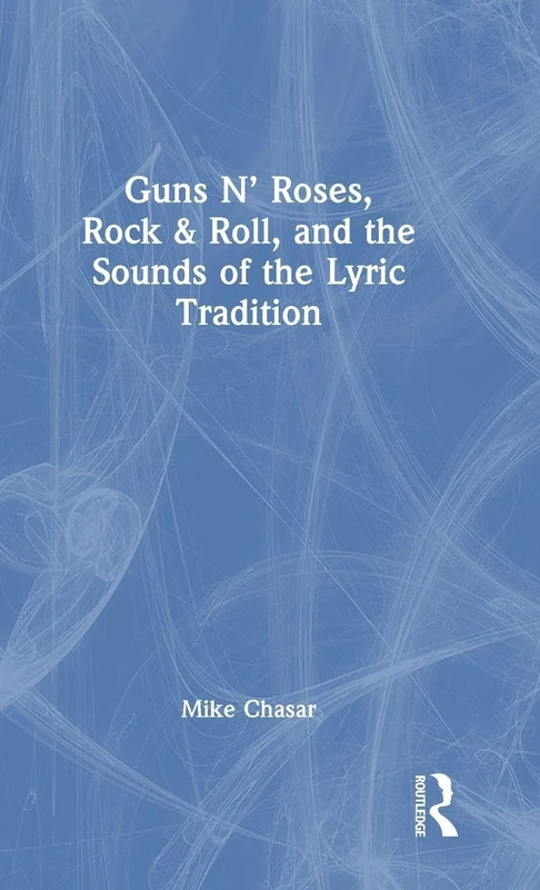 Guns N’ Roses, Rock & Roll, and the Sounds of the Lyric Tradition